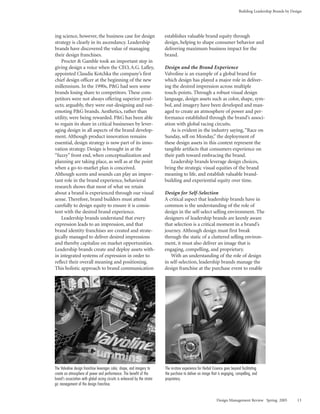 Building Leadership Brands by Design




ing science, however, the business case for design                           establishes valuable brand equity through
strategy is clearly in its ascendancy. Leadership                            design, helping to shape consumer behavior and
brands have discovered the value of managing                                 delivering maximum business impact for the
their design franchises.                                                     brand.
    Procter & Gamble took an important step in
giving design a voice when the CEO, A.G. Lafley,                             Design and the Brand Experience
appointed Claudia Kotchka the company’s first                                Valvoline is an example of a global brand for
chief design officer at the beginning of the new                             which design has played a major role in deliver-
millennium. In the 1990s, P&G had seen some                                  ing the desired impression across multiple
brands losing share to competitors. These com-                               touch-points. Through a robust visual design
petitors were not always offering superior prod-                             language, design assets such as color, shape, sym-
ucts; arguably, they were out-designing and out-                             bol, and imagery have been developed and man-
emoting P&G brands. Aesthetics, rather than                                  aged to create an atmosphere of power and per-
utility, were being rewarded. P&G has been able                              formance established through the brand’s associ-
to regain its share in critical businesses by lever-                         ation with global racing circuits.
aging design in all aspects of the brand develop-                               As is evident in the industry saying, “Race on
ment. Although product innovation remains                                    Sunday, sell on Monday,” the deployment of
essential, design strategy is now part of its inno-                          these design assets in this context represent the
vation strategy. Design is brought in at the                                 tangible artifacts that consumers experience on
“fuzzy” front end, when conceptualization and                                their path toward embracing the brand.
planning are taking place, as well as at the point                              Leadership brands leverage design choices,
when a go-to-market plan is conceived.                                       bring the strategic visual equities of the brand
Although scents and sounds can play an impor-                                meaning to life, and establish valuable brand-
tant role in the brand experience, behavioral                                building and experiential equity over time.
research shows that most of what we retain
about a brand is experienced through our visual                              Design for Self-Selection
sense. Therefore, brand builders must attend                                 A critical aspect that leadership brands have in
carefully to design equity to ensure it is consis-                           common is the understanding of the role of
tent with the desired brand experience.                                      design in the self-select selling environment. The
    Leadership brands understand that every                                  designers of leadership brands are keenly aware
expression leads to an impression, and that                                  that selection is a critical moment in a brand’s
brand identity franchises are created and strate-                            journey. Although design must first break
gically managed to deliver desired impressions                               through the static of a cluttered selling environ-
and thereby capitalize on market opportunities.                              ment, it must also deliver an image that is
Leadership brands create and deploy assets with-                             engaging, compelling, and proprietary.
in integrated systems of expression in order to                                 With an understanding of the role of design
reflect their overall meaning and positioning.                               in self-selection, leadership brands manage the
This holistic approach to brand communication                                design franchise at the purchase event to enable




The Valvoline design franchise leverages color, shape, and imagery to        The in-store experience for Herbal Essence goes beyond facilitating
create an atmosphere of power and performance. The benefit of the            the purchase to deliver an image that is engaging, compelling, and
brand’s association with global racing circuits is enhanced by the strate-   proprietary.
gic management of the design franchise.


                                                                                                                  Design Management Review Spring 2005             13
 
