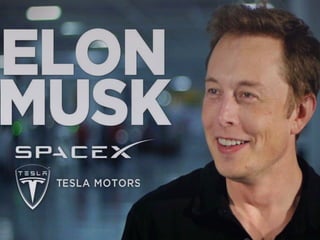 ELON MUSK
 CEO and CTO of SpaceX.
 CEO and product architect of Tesla Motors.
 Chairman of SolarCity.
 He is the found...