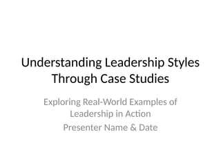 Leadership real world examples to explore | PPTX