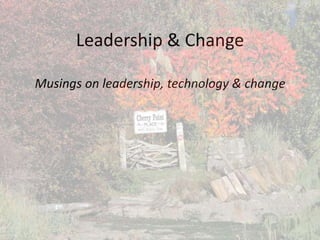 Leadership & Change
Musings on leadership, technology & change

 