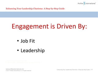 Enhancing Your Leadership Charisma: A Step-by-Step GuideEngagement is Driven By:Job Fit