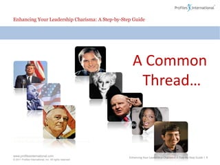 Enhancing Your Leadership Charisma: A Step-by-Step GuideA Common Thread…Enhancing Your Leadership Charisma: A Step-by-Step Guide | 4
