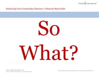 Enhancing Your Leadership Charisma: A Step-by-Step GuideSo What?Enhancing Your Leadership Charisma: A Step-by-Step Guide | 9