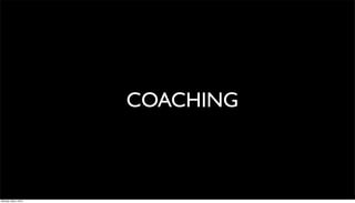 COACHING



Monday, May 3, 2010
 