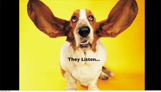 They Listen...




Monday, May 3, 2010
 