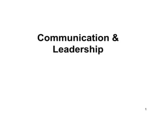 1
Communication &
Leadership
 