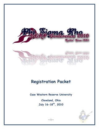 Registration Packet

Case Western Reserve University

        Cleveland, Ohio
      July 16-18th, 2010




             ~1~
 