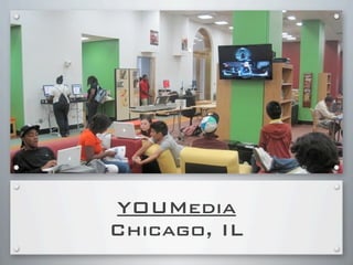 YOUMedia
Chicago, IL
 