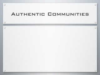 Authentic Communities
 