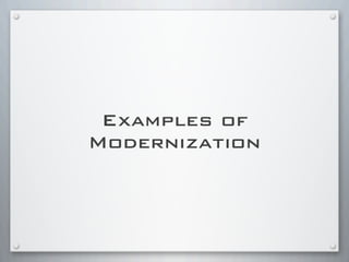 Examples of
Modernization
 