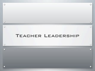 Teacher Leadership
 