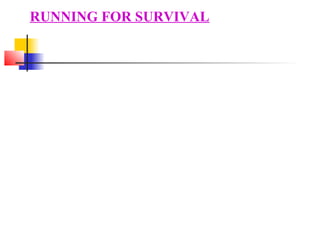 RUNNING FOR SURVIVAL
 
