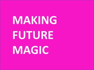MAKING
FUTURE
MAGIC
 
