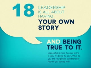 18<br />Leadership is more than just telling <br />a story. It’s being the story. What do you and your people stand for an...
