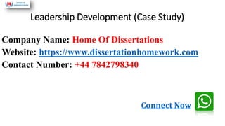 Leadership Development (Case Study)
Company Name: Home Of Dissertations
Website: https://www.dissertationhomework.com
Contact Number: +44 7842798340
Connect Now
 