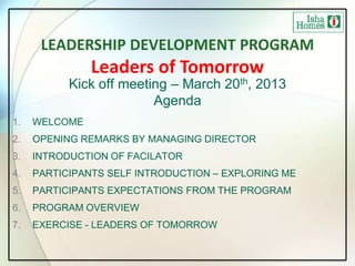 LEADERSHIP DEVELOPMENT PROGRAM
               Leaders of Tomorrow
           Kick off meeting – March 20th, 2013
         ...