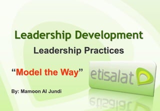IndexIndex
Leadership Development
Leadership Practices
“Model the Way”
By: Mamoon Al Jundi
 