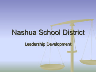 Nashua School District
   Leadership Development
 
