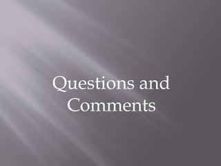 Questions and
Comments
 