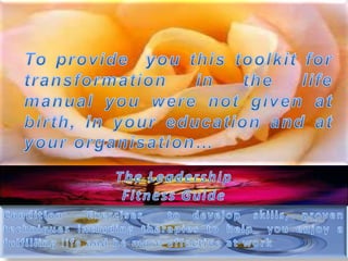 To provide  you this toolkit for transformation in the life manual you were not given at birth, in your education and at y...