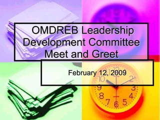 OMDREB Leadership Development Committee Meet and Greet February 12, 2009 