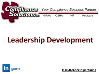Leadership Development
@HCSI #HCSILeadershipTraining
 