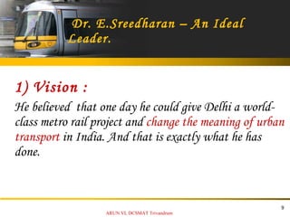 Leadership Dr. E Sreedharan Arun.Vi