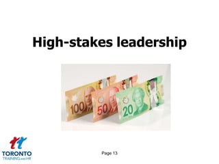 Page 13
High-stakes leadership
 