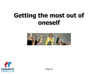 Page 30
Getting the most out of
oneself
 