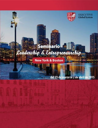 Seminario
New York & Boston
Leadership & Entrepreneurship
del 25 de marzo al 2 de abril de 2015
 