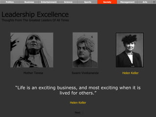 “ Life is an exciting business, and most exciting when it is lived for others.” Helen Keller Leadership Excellence Thoughts From The Greatest Leaders Of All Times  Mother Teresa Helen Keller Swami Vivekananda Politics Business Entertainment Science Sports Society Management Arts Next  