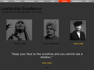 “ Keep your face to the sunshine and you cannot see a shadow.”  Helen Keller Leadership Excellence Thoughts From The Greatest Leaders Of All Times  Mother Teresa Helen Keller Swami Vivekananda Politics Business Entertainment Science Sports Society Management Arts Next  
