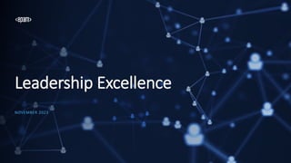Leadership Excellence
NOVEMBER 2023
 