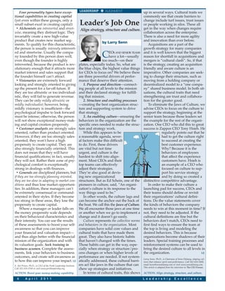 Four personality types have excep-                            LEADERSHIP        ALIGNMENT                   up in several ways. Cultural traits we
tional capabilities in creating capital                                                                         commonly see that create barriers to
(yet even within these groups, only a                                                                           change include turf issues, trust issues
small subset excel in creating capital):                          Leader’s Job One                              or people working in silos. These all
 • Alchemists are introverted and street-                         Align strategy, structure and culture.        get in the way when changes require
wise, meaning they distrust logic. They                                                                         collaboration across the enterprise.
invariably create a new high-value                                                                              There is also a need for more agility
product that creates new market seg-                                                                            and innovation than ever before.
                                                                                  by Larry Senn
ments. To qualify for this characteristic,                                                                          Acquisitions are a part of the
the person is usually intensely introvert-                                                                      growth strategy for many companies
ed and streetwise. Usually the compa-
ny founded by this person does well,
even though the founder is highly
                                                                                  C    EOS AND SENIOR TEAMS
                                                                                       have a lot—usually
                                                                                   too much—on their
                                                                                                                and it is well known that the biggest
                                                                                                                reason for shortfall in acquisitions and
                                                                                                                mergers is “cultural clash”. So, if that
introverted, because the product is rev-                          plates, especially today. So, what are        is the strategy, creating an acquisition
olutionary enough that it attracts more                           the blue chips, the highest value things      friendly and aware culture is an
market interest and sales support that                            for CEOs to focus on? We believe there        imperative. Other companies are seek-
the founder himself can’t attract.                                are three powerful drivers of perfor-         ing to change their structure, such as
 • Visionaries are extremely forward                              mance that deserve their attention.           moving from a holding company or
looking and strongly oriented to giving                               1. Purpose and direction—connect-         decentralized model to a “one compa-
up the present for a far-off future. If                           ing people at all levels to the mission       ny” shared business model. In both sit-
they are too altruistic or too individual-                        and their declared strategy for fulfill-      uations, the cultural traits that need
istic, they will fail to generate revenue.                        ing that mission.                             strengthening are trust and collabora-
They can be only mildly altruistic or                                 2. Structure and enabling processes       tion for the greater good.
mildly individualist; however, being                              —creating the best organization struc-            To eliminate the Jaws of Culture, we
mildly visionary is insufficient—the                              ture and supporting system to drive           advise CEOs to focus on the culture to
psychological impulse to look forward                             that strategy.                                support the strategy, beginning at the
must be intense; otherwise, the person                                3. An enabling culture—ensuring the       senior team because those leaders set
will not show exceptional money-mak-                              behaviors in the organization are the         the example for the rest of the organi-
ing and capital creation propensity.                              specific ones needed to make the struc-       zation. One CEO who did this to great
 • Customer analysts are strongly sales                           ture and strategy work.                       success is Zappos CEO Tony Hsieh. He
oriented, rather than product oriented.                               While this appears to be                               regularly points out that he
However, if they are too strongly sales-                          a reasonable agenda, sever-                                had to get the culture right
oriented, they won’t have a high                                  al factors make this difficult                             to succeed at creating the
propensity to create capital. They are                            to do. First, these drivers                                best customer experience.
also strongly financially oriented. This                          are vital but not time                                     Why? Because it is the
does not mean that they will have                                 urgent, and culture is the                                 behaviors of employees
financial qualifications; in fact, usually                        hardest to shift into align-                               that affect the experience
they will not. Rather their zone of psy-                          ment. Most CEOs and their                                  customers have. Hsieh is
chological comfort is exceptionally                               top teams can effectively                                  an example of a CEO who
strong in dealings with finances.                                 adjust their strategies.                                   focused on culture to sup-
 • Generals are disciplined planners, but                         They’re also good at devis-                                port his service strategy
if they are too strongly planning oriented,                       ing new organizational                                     and by doing so created a
they are too slow in adapting to market con-                      structures. But as Ed Schein, one of the      distinctive competitive advantage.
ditions and thus lose market opportuni-                           pioneers in culture, said, “An organi-            In order to make their culture a
ties. In addition, these managers can’t                           zation’s culture is its response to the       launching pad for success, CEOs and
be extremely consensual or command-                               way things used to be.”                       their teams should define or revisit
oriented in their styles. If they become                              In other words, the culture lags and      their organizations’ cultural defini-
too strong in these areas, they lose the                          can become the anchor out the back of         tions. Do the value statements cover
propensity to create capital.                                     the boat. We call this the Jaws of Culture.   the kinds of behaviors the company
    Where a manager or leader falls on                            We all encounter those jaws at one time       needs to win at this moment in time? If
the money propensity scale depends                                or another when we go to implement a          not, they need to be adjusted. If the
on their behavioral characteristics and                           change and it doesn’t go easily.              cultural definitions are fine but the
their intensity. You can use the results                              Culture represents the collective norms   behaviors don’t match, CEOs need to
of these assessments to boost your self-                          and behaviors in the organization. Most       first find ways to ensure the team at
awareness so that you can improve                                 companies have solid core values and          the top is living and modeling the
your financial and valuation impact—                              cultural traits that have made them           desired behaviors. This is because
and thus align better with the financial                          great. They also have historic habits         organizations become shadows of their
mission of the organization and with                              that haven’t changed with the times.          leaders. Special training processes and
its valuation goals. Seek training in                             Those habits can get in the way, espe-        reinforcement systems can be used to
business acumen. Complete the assess-                             cially when strategy or structure/pro-        bring the desired culture to all levels in
ments, link your behaviors to business                            cess changes or when higher levels of         the organization.                       LE
outcomes, and create self-awareness as                            performance are needed. If not system-
                                                                                                                Larry Senn, Ph.D., is Chairman of Senn Delaney, shaping cul-
to how this can improve your impact. LE                           atically addressed, these cultural barri-     tures that enhance spirit and performance. Call 562-426-5400,
E. Ted Prince, Ph.D., is CEO of the Perth Leadership Institute.   ers act like jaws in the culture that can     email lsenn@senndelaney.com or visit www.senndelaney.com.
                                                                                                                This article is adapted from his interview in The CEO Forum.
Call 352-333-3768 or visit www.perthleadership.org.               chew up strategies and initiatives.
ACTION: Boost your money-making capability.                           In terms of cultural traits, this shows   ACTION: Align strategy, structure, and culture.

  6        A p r i l       2 0 1 1                                                                              L e a d e r s h i p           E x c e l l e n c e
 