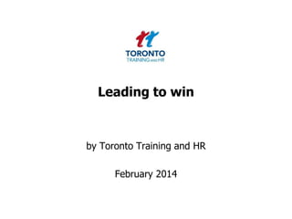 Leading to win

by Toronto Training and HR

February 2014

 