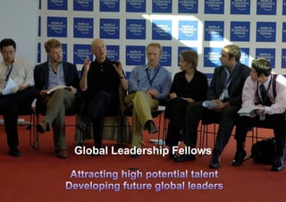 Global Leadership Fellows


                            World Economic Forum   1
 