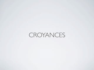 CROYANCES
 