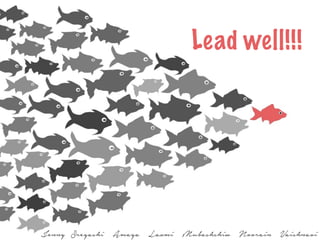 Jenny Sreyashi Amaya Laxmi Mubashshiw Noorain Vaishnavi
Lead well!!!
 