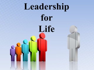 Leadership
for
Life

 