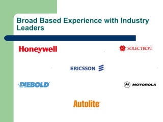 Broad Based Experience with Industry Leaders 