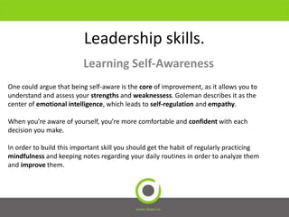 Leadership skills.
Learning Self-Awareness
www.dopsi.es
One could argue that being self-aware is the core of improvement, ...