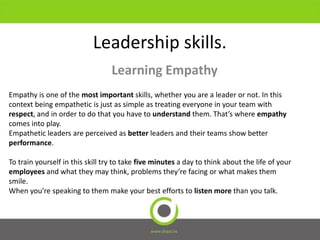 Leadership skills.
Learning Empathy
www.dopsi.es
Empathy is one of the most important skills, whether you are a leader or ...