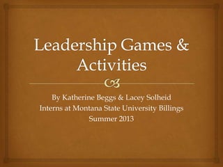 By Katherine Beggs & Lacey Solheid
Interns at Montana State University Billings
Summer 2013
 