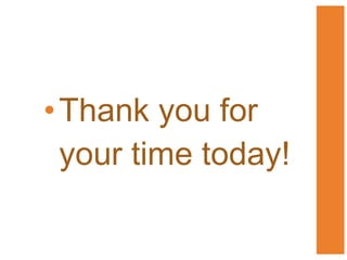 Thank you for your time today! 