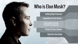 Elon Musk- Visionary, Leader, Entrepreneur