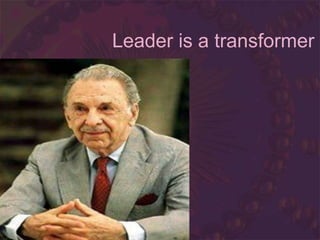 Leader is a transformer
 