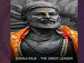 SHIVAJI RAJE : THE GREAT LEADER
 