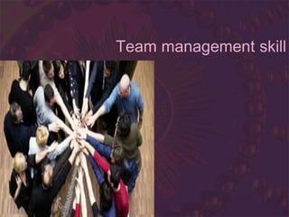 Team management skill
 