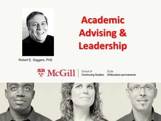 Academic
Advising &
Leadership
Robert E. Saggers, PhD
 