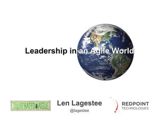 Leadership in an Agile World

Len Lagestee
@lagestee

 